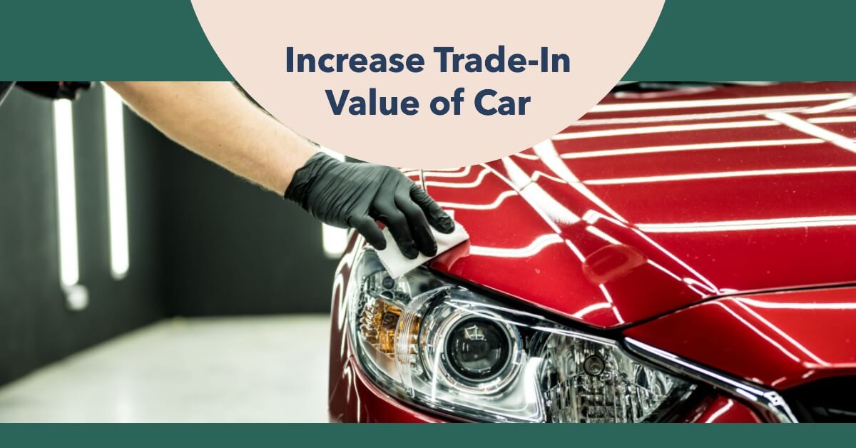 How to Increase Trade-In Value of Car