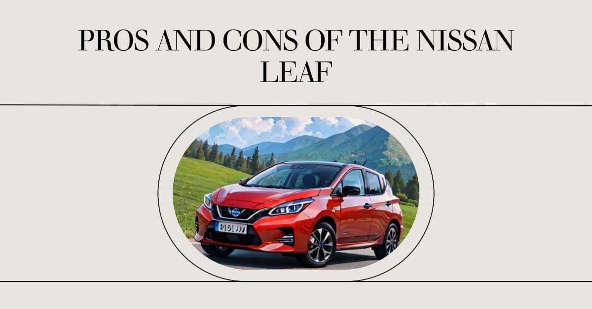 What are the Pros and Cons of the Nissan Leaf?