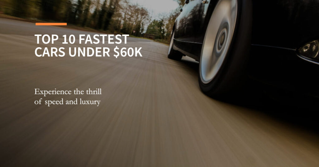 Fast and Affordable Best 10 fastest cars under 60k