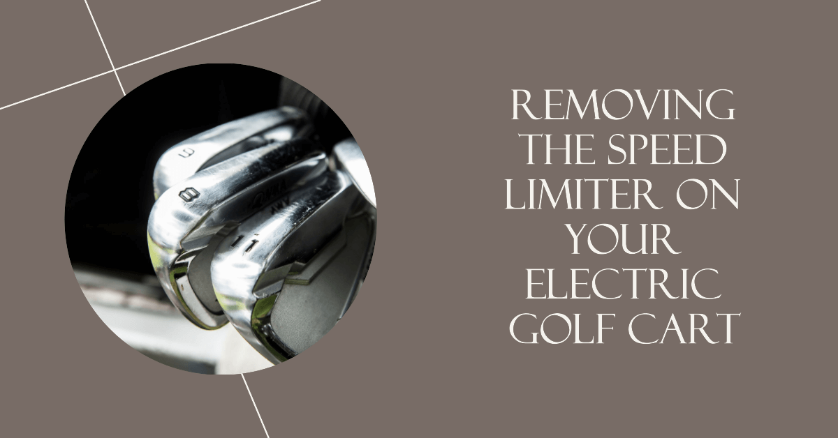 Removing the Speed Limiter on Your Electric Golf Cart