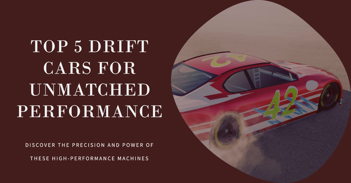 5 Best Drift Cars for Unmatched Performance and Precision