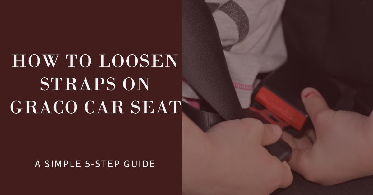 5 Simple Steps to Loosen Straps on Graco Car Seat