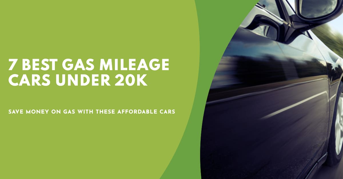 7 Best Gas Mileage Cars Under 20K