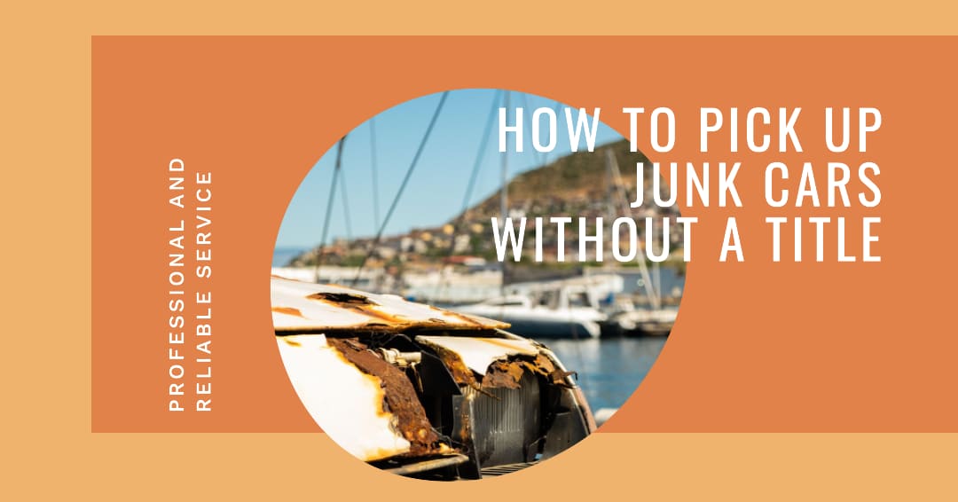 How to Pick Up Junk Cars Without a Title