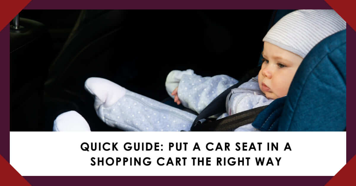 Quick Guide Put a Car Seat in a Shopping Cart the Right Way