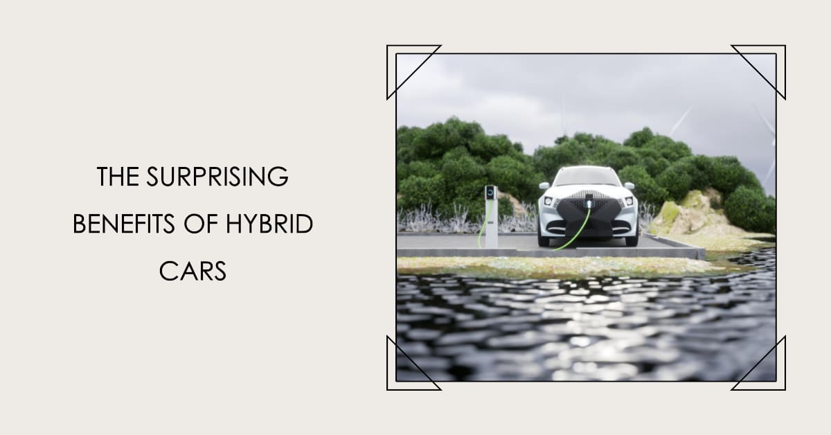 5 Surprising Benefits of Hybrid Cars You Need to Know